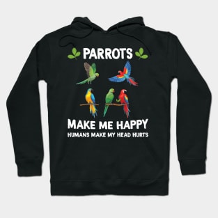 Parrots Make Me Happy Humans Make My Head Hurts Hoodie